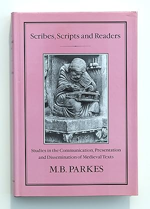 Scribes, Scripts and Readers: Studies in the Communication, Presentation and Dissemination of Med...
