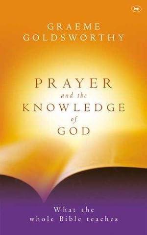 Bild des Verkufers fr Prayer and the knowledge of God: What The Whole Bible Teaches zum Verkauf von WeBuyBooks