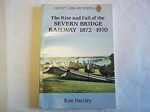 Seller image for The Rise and Fall of the Severn Railway Bridge, 1872-1970: an illustrated history for sale by Carmarthenshire Rare Books