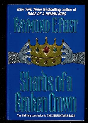 Bild des Verkufers fr Shards Of A Broken Crown: Volume Iv Of The Serpentwar Saga (Serpentwar Saga/Raymond E. Feist, Vol 4) zum Verkauf von Granada Bookstore,            IOBA