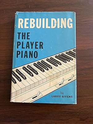 Seller image for Rebuilding The Player Piano for sale by Alicesrestraunt