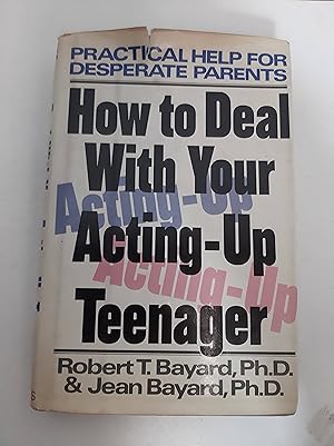 Image du vendeur pour How to Deal with Your Acting-Up Teenager: Practical Help for Desperate Parents mis en vente par SoferBooks