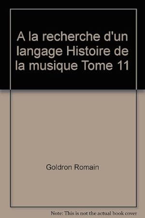 Image du vendeur pour A la recherche d'un langage Histoire de la musique Tome 11 mis en vente par Ammareal