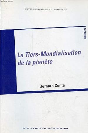 Bild des Verkufers fr La Tiers-Mondialisation de la plante - ddicace de l'auteur - Collection " Universit Montesquieu Bordeaux IV ". zum Verkauf von Le-Livre