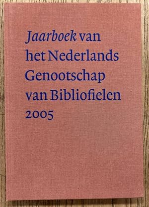 Bild des Verkufers fr Jaarboek van het Nederlands Genootschap van Bibliofielen 2005 - XIII. zum Verkauf von Frans Melk Antiquariaat