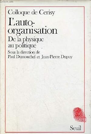 Immagine del venditore per Colloque de Cerisy - L'auto-organisation de la physique au politique - Collection " Empreintes ". venduto da Le-Livre