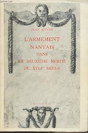 L'armement nantais dans la deuxième moitié du XVIIIe siècle - "Ecole pratique des hautes études -...