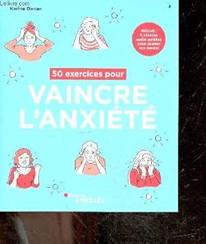 Bild des Verkufers fr 50 Exercices Pour Vaincre l'anxiete - Inclus : 5 seances audio guidees pour apaiser son mental zum Verkauf von Le-Livre