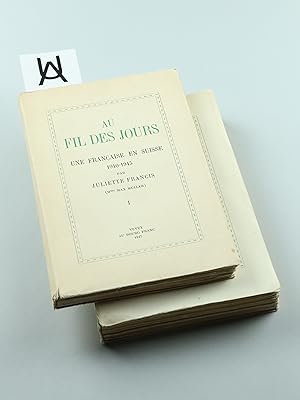 Bild des Verkufers fr Au fil des jours. Une Franaise en Suisse, 1940 - 1945. Par Juliette Francis (Mme Max Muller). [Bde. 1 u. 2; komplett]. zum Verkauf von Antiquariat Uhlmann