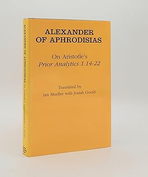 Bild des Verkufers fr ALEXANDER OF APHRODISIAS On Aristotle Prior Analytics 1.14-22 zum Verkauf von Rothwell & Dunworth (ABA, ILAB)