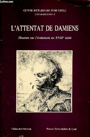Bild des Verkufers fr L'attentat de Damiens - Discours sur l'vnement au XVIIIe sicle. zum Verkauf von Le-Livre