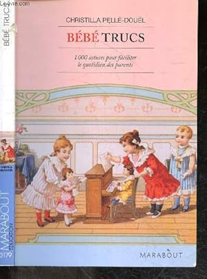 Image du vendeur pour Bebe trucs - 1000 astuces pour faciliter le quotidien des parents mis en vente par Le-Livre