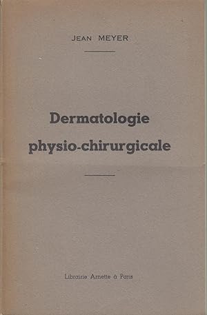 Seller image for DERMATOLOGIE PHYSIO-CHIRURGICALE. Cours de l'institut d'Actinologie for sale by LIBRAIRIE PIMLICO