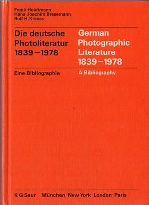 Die deutsche Photoliteratur 1839 - 1978. German Photographic Literature 1839 - 1978. Theorie, Tec...