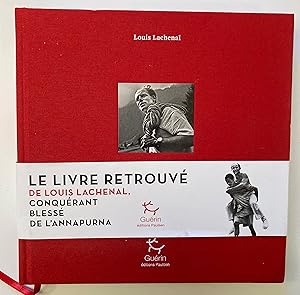 Rappels. Le livre retrouvé de l'alpiniste français Louis Lachenal, conquérant blessé de l Annapurna.