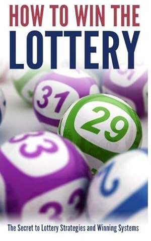 Bild des Verkufers fr How to Win the Lottery: The Secret to Lottery Strategies and Winning Systems zum Verkauf von WeBuyBooks 2