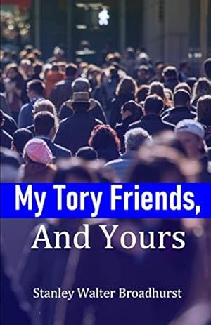 Bild des Verkufers fr My Tory Friends, And Yours zum Verkauf von WeBuyBooks 2
