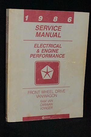Chrysler Corporation: 1986 Service Manual (Front Wheel Drive Van/Wagon: Electrical and Engine Per...