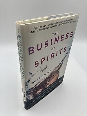 Bild des Verkufers fr The Business of Spirits: How Savvy Marketers, Innovative Distillers, and Entrepreneurs Changed How We Drink zum Verkauf von thebookforest.com