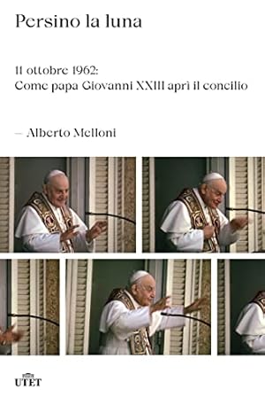 Image du vendeur pour Persino la luna 11 ottobre 1962: come papa Giovanni XXIII apr il concilio mis en vente par Di Mano in Mano Soc. Coop
