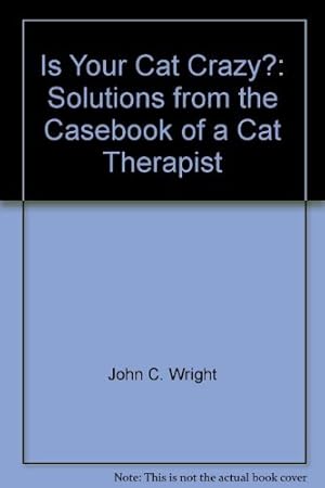 Seller image for Is Your Cat Crazy?: Solutions from the Casebook of a Cat Therapist for sale by WeBuyBooks 2