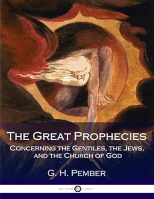 Image du vendeur pour The Great Prophecies Concerning the Gentiles, the Jews, and the Church of God mis en vente par WeBuyBooks 2