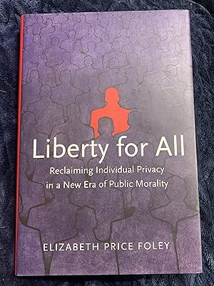 Bild des Verkufers fr Liberty for All: Reclaiming Individual Privacy in a New Era of Public Morality zum Verkauf von Manitou Books