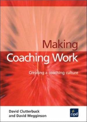 Image du vendeur pour Making Coaching Work: Creating a Coaching Culture (UK PROFESSIONAL BUSINESS Management / Business) mis en vente par WeBuyBooks