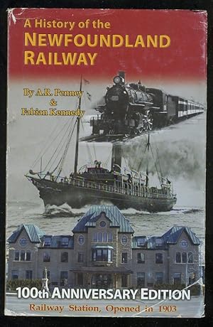 Seller image for A HISTORY OF THE NEWFOUNDLAND RAILWAY for sale by Daniel Liebert, Bookseller