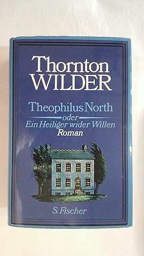 Seller image for THEOPHILUS NORTH ODER EIN HEILIGER WIDER WILLEN. for sale by Buchmerlin