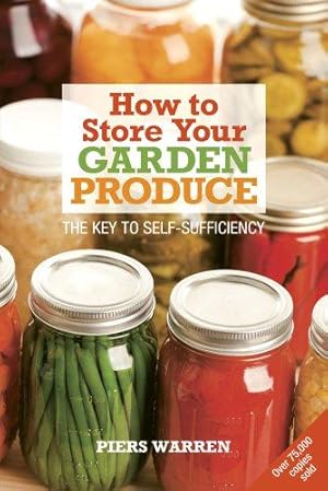 Seller image for How to Store Your Garden Produce: The Key to Self-Sufficiency for sale by WeBuyBooks