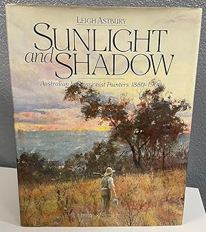 Image du vendeur pour Sunlight and Shadow: Australian Impressionist Painters, 1880-1900 mis en vente par Shade of the Cottonwood