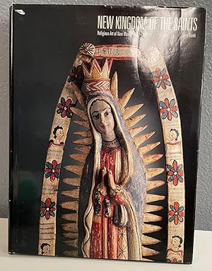 Seller image for The New Kingdom of Saints: Religious Art of New Mexico 1780-1907 for sale by Shade of the Cottonwood