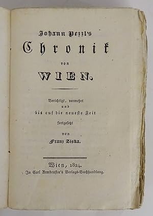 Bild des Verkufers fr Johann Pezzl's Chronik von Wien. Berichtigt, vermehrt bis auf die neueste Zeit fortgesetzt von Franz Ziska. zum Verkauf von Der Buchfreund