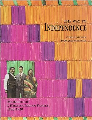 Bild des Verkufers fr The Way to Independence: Memories of a Hidatsa Indian Family, 1840-1920 zum Verkauf von Shade of the Cottonwood