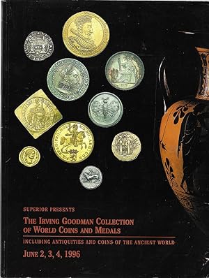 Superior Presents The Irving Goodman Collection of Wold Coins Medals Including Antiquities and Co...