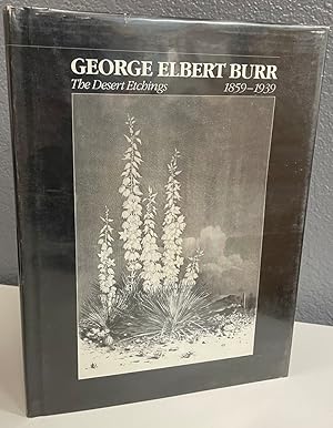 George Elbert Burr: The Desert Etchings 1859-1939 ***LTD EDITION***
