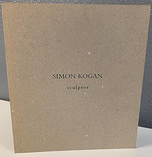 Seller image for Simon Kogan: Sculptor for sale by Shade of the Cottonwood