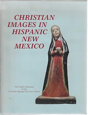 Christian Images in Hispanic New Mexico: The Taylor Museum Collection of Santos