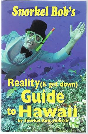 Snorkel Bob's Reality (& get down) Guide to Hawaii **SIGNED**