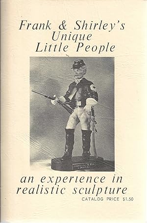 Image du vendeur pour Frank & Shirley's Unique Little People: an experience in realistic sculpture mis en vente par Shade of the Cottonwood