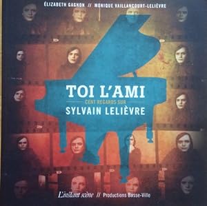 TOI L'AMI: CENT REGARDS SUR SYLVAIN LELIEVRE