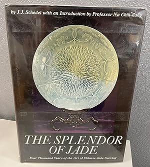 The Spendor of Jade: Four Thousand Years of the Art of Chinese Jade Carving