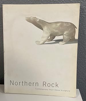 Imagen del vendedor de Northern Rock: Contemporary Inuit Stone Sculpture a la venta por Shade of the Cottonwood