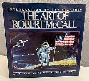 Seller image for The Art of Robert McCall: A Celebration of our Future in Space ***SIGNED*** for sale by Shade of the Cottonwood