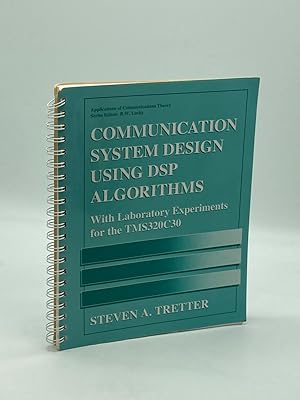 Seller image for Communication System Design Using DSP Algorithms With Laboratory Experiments for the TMS320C30 for sale by True Oak Books