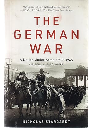 Seller image for The German War: A Nation Under Arms, 1939-1945 for sale by EdmondDantes Bookseller
