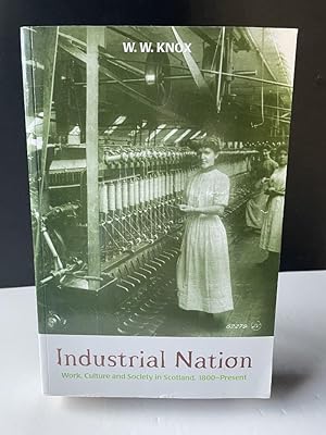 Industrial Nation: Work, Culture and Society in Scotland, 1800 - Present