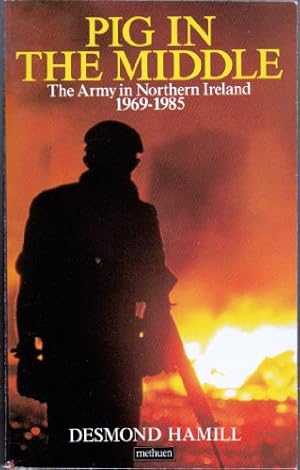 Bild des Verkufers fr Pig in the Middle: Army in Northern Ireland, 1969-84 zum Verkauf von WeBuyBooks