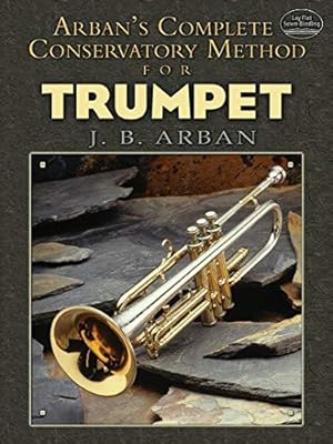 Imagen del vendedor de Jean-Baptiste Arban: Complete Conservatory Method For Trumpet: Lay-Flat Sewn Binding (Dover Books on Music: Instruction) a la venta por WeBuyBooks